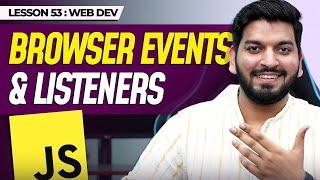 All about Events & Listeners in JS || JavaScript Series 2024