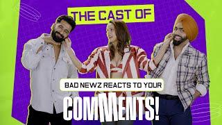 The Cast of Bad Newz reacts to comments! | Vicky Kaushal | Triptii Dimri | Ammy Virk | 19th July