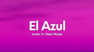 Junior H x Peso Pluma - El Azul (Letra/Lyrics)