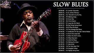 Best Of Slow Blues Playlist  Best Slow Blues Songs Of All Time