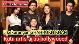 bodoh menari & ayah tak bertanggung jawab, ini 5 kekurangan SHAHRUKH KHAN dimata artis bollywood