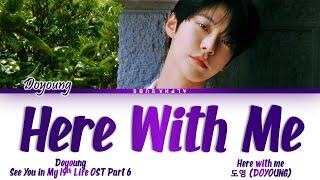 DOYOUNG (도영) - Here With Me (이번 생도 잘 부탁해 OST) See You In My 19th Life OST 6 Lyrics/가사 [Han|Rom|Eng]