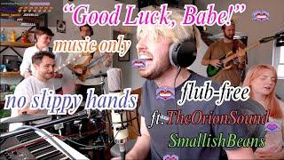 (Flub-free) "Good Luck, Babe!" with Smallishbeans and Oli TheOrionSound (with captions!)