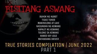 BISITANG ASWANG | True Stories Compilation | June 2022 | Part 1