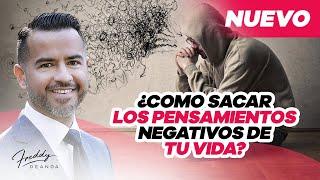 ¿Cómo sacar los pensamientos negativos de tu vida? @freddydeanda