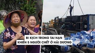 Những bi kịch trong tai nạn lật xe tải khiến 5 người chết ở Hải Dương