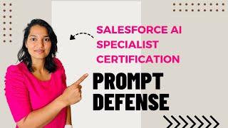 Salesforce AI Specialist Certification : What is Prompt Defense and Prompt Injection?