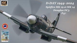 D -DAY 1944 - 2024  VOL SPITFIRE MK19+ SPITFIRE MK 14+ P 47+ DC3  Le Temps des Hélices 2024