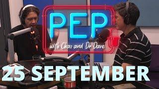 PEP with Chas and Dr Dave (25 SEPTEMBER)