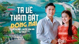 TA VỀ THĂM ĐẤT ĐỒNG NAI l ÚT NHỊ MINO x NGUYỄN THÀNH VIÊN | OFFICIAL MV