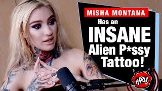 Misha Montana Has an INSANE Alien P*ssy Tattoo!