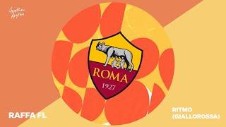 Raffa FL - Ritmo (Giallorossa - AS Roma Chant)