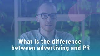 What is the difference between advertising and PR