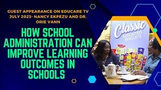 How School Administration Can Improve Learning OutcomesIMy Guest Appearance on Educare TV July 2023