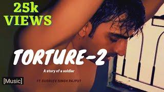Torture-2  (A story of a Soldier) Ft. Sugreev singh rajput  || SSRTV