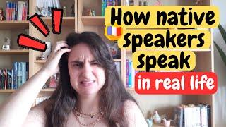 REAL LIFE FRENCH - HOW TO UNDERSTAND NATIVE FRENCH SPEAKERS & SPEAK LIKE THEM - #frenchlesson