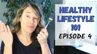 Healthy Lifestyle 101 -  EPISODE 4 - This is making it HARDER for you!