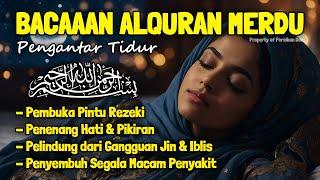 Al Quran Merdu Pengantar Tidur Surah Al Mulk, Ar Rahman, Al Waqiah, Penenangg Hati & Pikirann