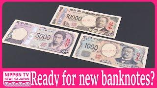 Japan’s new Banknotes in standby -How is it prepared ?