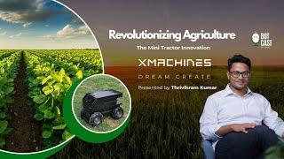 From Shark Tank to farmlands - How X Machines is capturing agriculture | Episode 3 | BotCast | AIRA