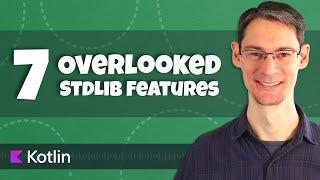 7 Features in Kotlin's Standard Library that You Might Have Overlooked