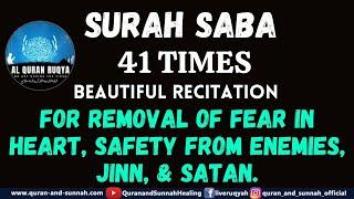 RECITATION OF SURAH SABA 41 TIMES FOR REMOVAL OF FEAR IN HEART, SAFETY FROM ENEMIES, JINN, & SATAN.