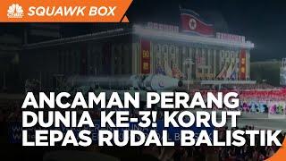 Awas Perang Dunia 3! Korut Tembakkan Rudal Balistik