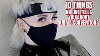 10 Things NO ONE TELLS YOU About ANIME CONVENTIONS