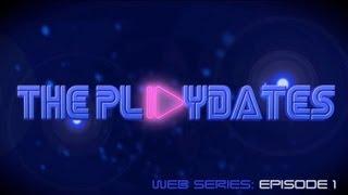 THE PLAYDATES: The Web Series (Episode 1)