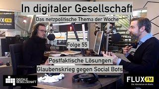 Postfaktische Lösungen: Glaubenskrieg gegen Social Bots - DigiGes @ FluxFM