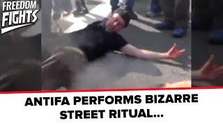 ANTIFA PERFORMS BIZARRE STREET RITUAL...