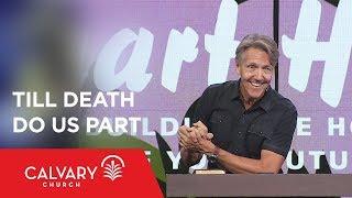 Till Death Do Us Part - Genesis 2; Mark 10 - Skip Heitzig