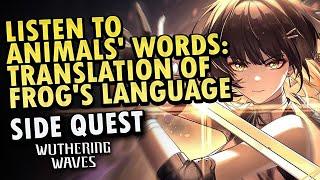 Listen to Animals' Words: Translation of Frog's Language Side Quest | Wuthering Waves