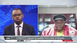 2024 Coalition Talks | COSATU rejects possible ANC-DA coalition