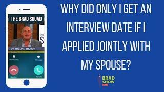 Why Did Only I Get an Interview Date If I Applied Jointly With My Spouse?