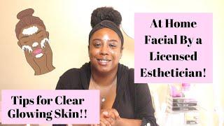 AN ESTHETICIAN'S AT HOME FACIAL ROUTINE : How to get glowing skin at home | Tips From an Esthetician