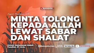 Minta Tolong Kepada Allah Lewat sabar  dan Sholat - Ustadz Dr. Muhammad Abduh Tuasikal, M.Sc.