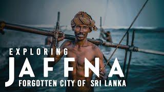 Exploring Jaffna, Sri Lanka's FORGOTTEN City!