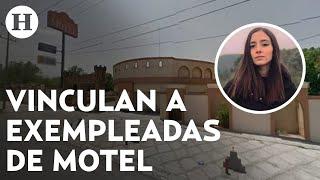 Caso Debanhi Escobar: Dos ex empleadas del Motel Nueva Castilla son vinculadas a proceso