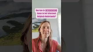 Hoe kan je ENTHOUSIASME tonen in het informeel Belgisch Nederlands?