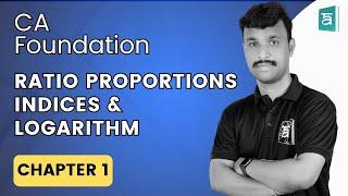 CA Foundation | Quantitative Aptitude | Chapter 1 | Ratio Proportions Indices & Logarithms