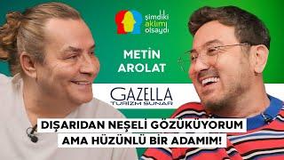 METİN AROLAT “ÇOCUKLUĞUNDA KALMIŞ BİR İNSANIM!”