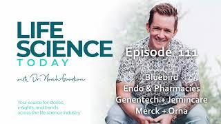 Life Science Today 111 -  Bluebird, Endo & Pharmacies, Genentech + Jemincare, Merck + Orna