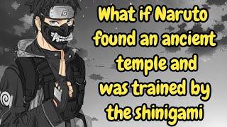 Part 1 What if Naruto found an ancient temple and was trained by the shinigami / Naruto x Harem