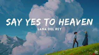 Say yes to heaven • Lana del rey(Lyrics)