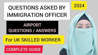 Airport Question Answer For UK Skilled Worker by Immigration Officer  | Complete Guide | 2024