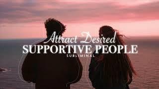 Attract Desired Supportive People || Subliminal