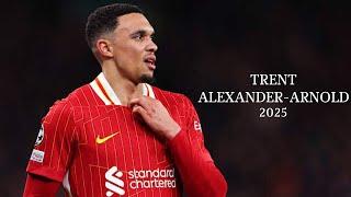 Trent Alexander Arnold 2025 - Fullback With Midfielder's Vision - Amazing Skills, Goals, & Assist