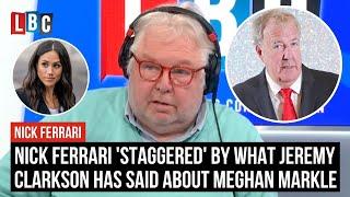 Nick Ferrari 'staggered' by what Jeremy Clarkson has said about Meghan Markle