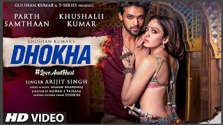 MOVIE: Dhokha Song | Arijit Singh | Khushalii Kumar, Parth, Nishant, Manan B, Mohan S V, Bhushan K